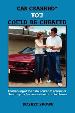 portada Car Crashed? You Could Be Cheated (en Inglés)