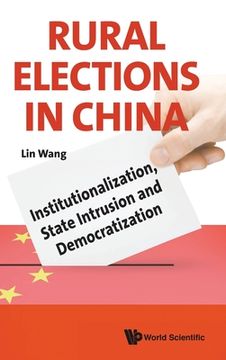 portada Rural Elections in China: Institutionalization, State Intrusion and Democratization