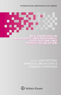 portada New Frontiers in Asia-Pacific International Arbitration and Dispute Resolution (en Inglés)