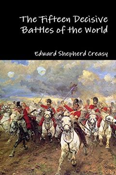 portada The Fifteen Decisive Battles of the World (en Inglés)