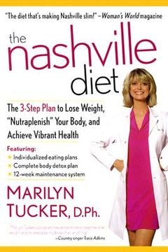 portada the nashville diet: the 3-step plan to lose weight, "nutraplenish" your body, and achieve vibrant health (en Inglés)