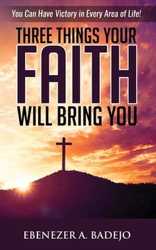 portada Three Things Your Faith Will Bring You