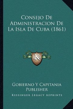 portada Consejo de Administracion de la Isla de Cuba (1861) (in Spanish)