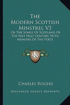 portada the modern scottish minstrel v3: or the songs of scotland of the past half century, with memoirs of the poets