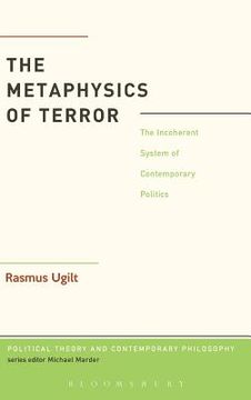 portada the metaphysics of terror: the incoherent system of contemporary politics (en Inglés)