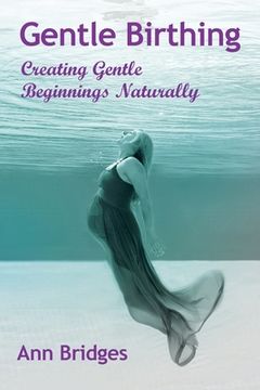 portada Gentle Birthing: Creating Gentle Beginnings Naturally (en Inglés)