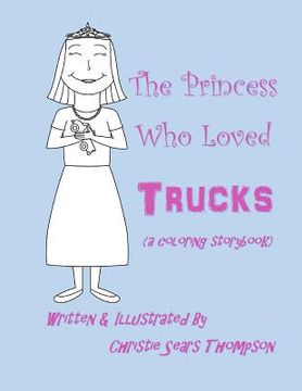 portada The Princess Who Loved Trucks: A Coloring Storybook (en Inglés)