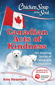 portada Chicken Soup for the Soul: Canadian Acts of Kindness: 101 Stories of Caring and Compassion (en Inglés)