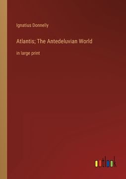 portada Atlantis; The Antedeluvian World: in large print (en Inglés)