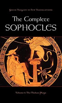 portada The Complete Sophocles: Volume i: The Theban Plays: 1 (Greek Tragedy in new Translations) (in English)