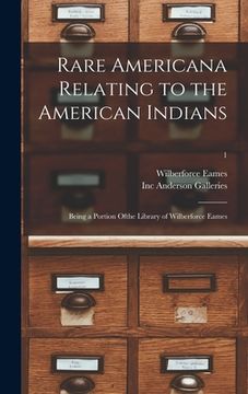 portada Rare Americana Relating to the American Indians: Being a Portion Ofthe Library of Wilberforce Eames; 1 (in English)