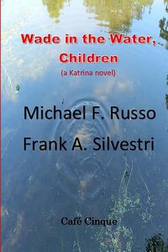 portada Wade in the Water, Children: (a Katrina novel) (en Inglés)