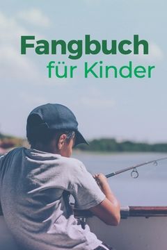 portada Fangbuch für Kinder: Tolles Angelfangbuch für junge Angler, Sportfischer und Petrijünger (en Alemán)