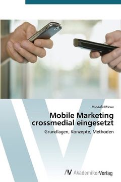 portada Mobile Marketing crossmedial eingesetzt: Grundlagen, Konzepte, Methoden