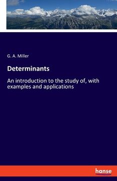 portada Determinants: An introduction to the study of, with examples and applications (en Inglés)