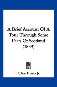 portada a brief account of a tour through some parts of scotland (1839) (in English)