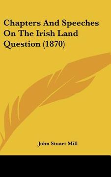 portada chapters and speeches on the irish land question (1870) (en Inglés)