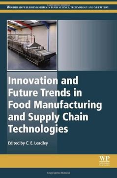 portada Innovation and Future Trends in Food Manufacturing and Supply Chain Technologies (Woodhead Publishing Series in Food Science, Technology and Nutrition) (en Inglés)