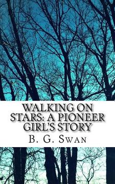portada Walking on Stars: a Pioneer Girl's Story (in English)