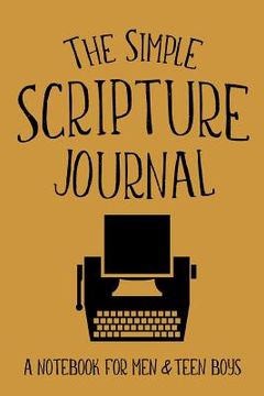 portada The Simple Scripture Journal: A Notebook for Men & Teen Boys (en Inglés)