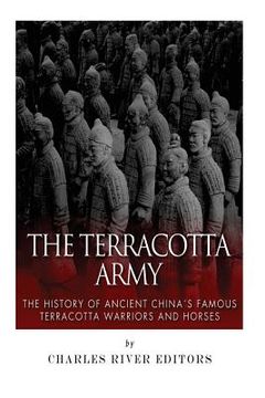 portada The Terracotta Army: The History of Ancient China's Famous Terracotta Warriors and Horses (en Inglés)