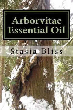 portada Arborvitae Essential Oil: The Generous Tree of Life (en Inglés)