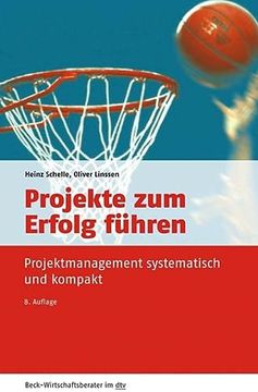 portada Projekte zum Erfolg Führen: Projektmanagement Systematisch und Kompakt (Dtv Beck Wirtschaftsberater) (en Alemán)