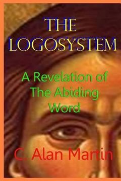 portada The Logosystem: A Revelation of The Abiding Word (en Inglés)