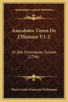 portada Anecdotes Tirees De L'Histoire V1-2: Et Des Chroniques Suisses (1796) (en Francés)
