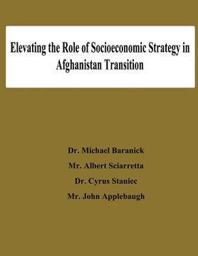 portada Elevating the Role of Socioeconomic Strategy in Afghanistan Transition (en Inglés)