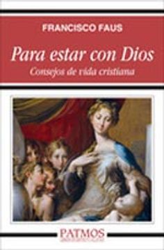 portada Para Estar Con Dios. Consejos De Vida Cristiana (Patmos) (in Spanish)