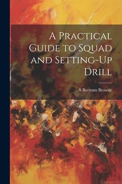 portada A Practical Guide to Squad and Setting-Up Drill (en Inglés)