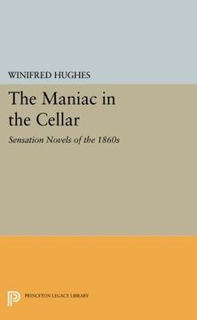 portada The Maniac in the Cellar: Sensation Novels of the 1860S (Princeton Legacy Library) (en Inglés)