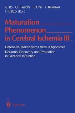 portada maturation phenomenon in cerebral ischemia iii: defensive mechanisms versus apoptosis. neuronal recovery and protection in cerebral infarction (en Inglés)