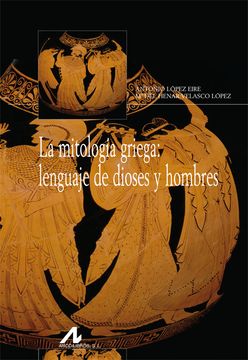 portada La Mitologia Griega: Lenguaje de Dioses y Hombres (Bibliotheca Philologica)