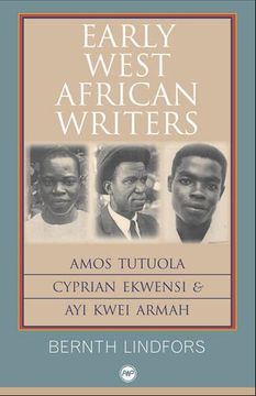 portada Early West African Writers: Amos Tutuola, Cyprian Ekwensi & Ayi Kwei Armah