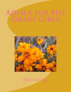 Advice for 8th Grade Girls (en Inglés)