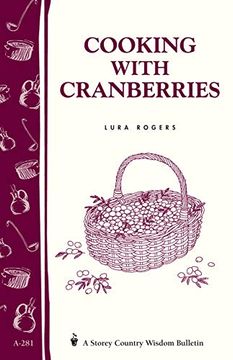 portada Cooking With Cranberries: Storey'S Country Wisdom Bulletin A-281 (Storey Country Wisdom Bulletin , A-281) (en Inglés)