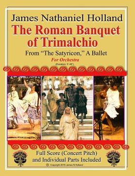 portada The Roman Banquet of Trimalchio: From "The Satyricon" A Ballet, Full Score and Individual Parts (en Inglés)