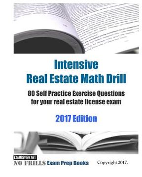 portada Intensive Real Estate Math Drill: 80 Self Practice Exercise Questions for your real estate license exam 2017 Edition (en Inglés)