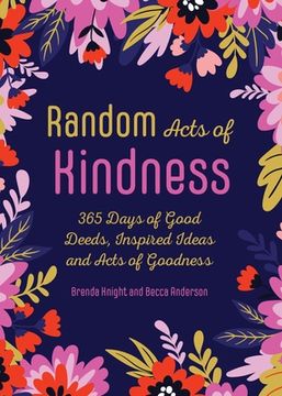 portada Random Acts of Kindness: 365 Days of Good Deeds, Inspired Ideas and Acts of Goodness (en Inglés)