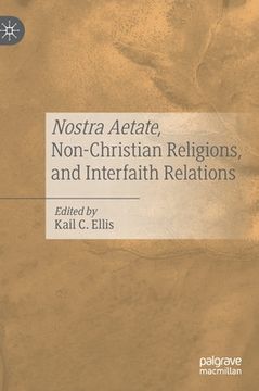 portada Nostra Aetate, Non-Christian Religions, and Interfaith Relations (en Inglés)