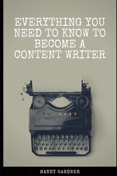 portada Everything You Need to Know to Become a Content Writer (en Inglés)