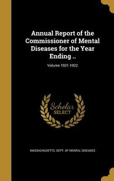 portada Annual Report of the Commissioner of Mental Diseases for the Year Ending ..; Volume 1921-1922 (in English)