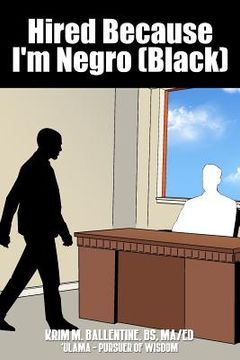 portada Hired Because I'm Negro (Black) (en Inglés)