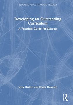 portada Developing an Outstanding Curriculum: A Practical Guide for Schools (Becoming an Outstanding Teacher) (en Inglés)