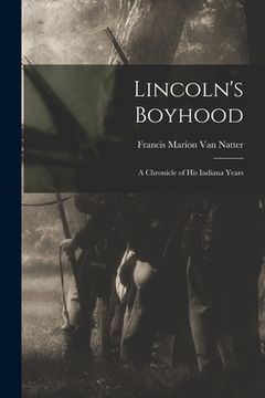 portada Lincoln's Boyhood; a Chronicle of His Indiana Years (in English)