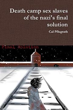 portada Death Camp sex Slaves of the Nazi's Final Solution (in English)