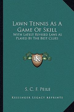 portada lawn tennis as a game of skill: with latest revised laws as played by the best clues (en Inglés)