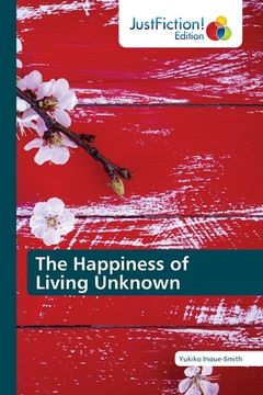 portada The Happiness of Living Unknown (en Inglés)